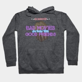 Bad Movies Are Better With Good Friends Hoodie
